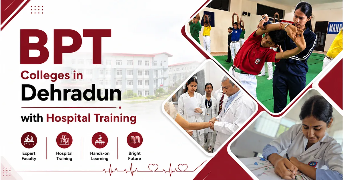 BPT Colleges in Dehradun with Hospital Training